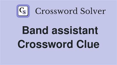 band assistant nyt|Band assistant Crossword Clue .